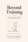 Beyond Training: A Nervous System Approach to Canine Behavior