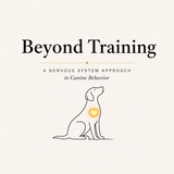 Beyond Training: A Nervous System Approach to Canine Behavior